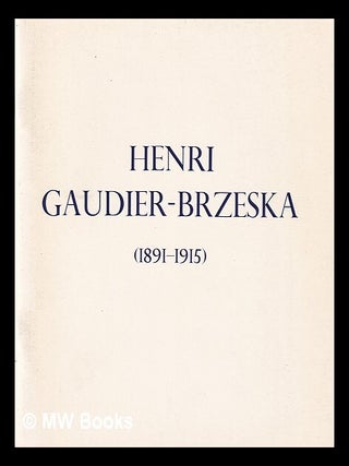 Item #395601 Henri Gaudier-Brzeska (1891-1915): Sculptures, with a selection of drawings from...