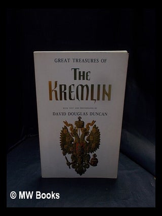 Great treasures of the Kremlin / with text and photographs by David Douglas Duncan. David Douglas Duncan.