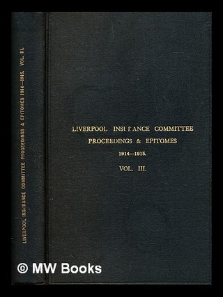 Item #395721 Liverpool Insurance Committee Proceedings & Epitomes - Volume 3 : 1914-1915....