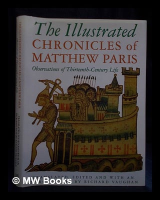 Item #395826 The illustrated chronicles of Matthew Paris : observations of thirteenth-century...