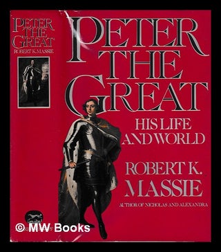 Item #395848 Peter the Great, his life and world / Robert K. Massie. Robert K. 1929- Massie,...