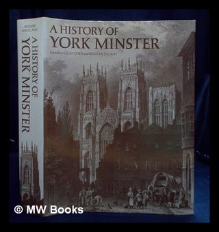 Item #395886 A History of York Minster / edited by G.E. Aylmer and Reginald Cant. G. E. Aylmer,...