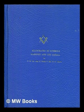 Item #395937 Illustrated by Symbols : Masonry and the Qabala ; paper read to St. George's Lodge...