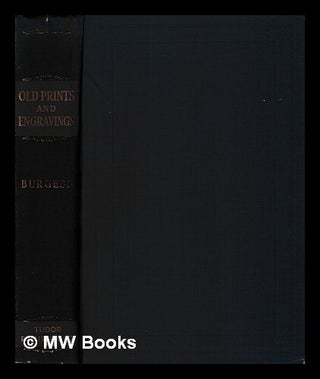 Item #395938 Old prints and engravings / Fred W. Burgess. Frederick William Burgess