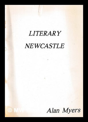 Item #395974 Literary Newcastle. Alan Myers