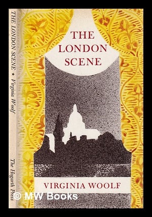 Item #396005 The London scene : five essays / by Virginia Woolf. Virginia Woolf