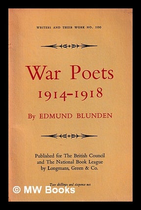 Item #396010 War poets, 1914-1918 / by Edmund Blunden. Edmund Blunden