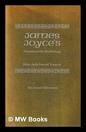 Item #396015 James Joyce's hundredth birthday : side and front views : a lecture delivered at the...