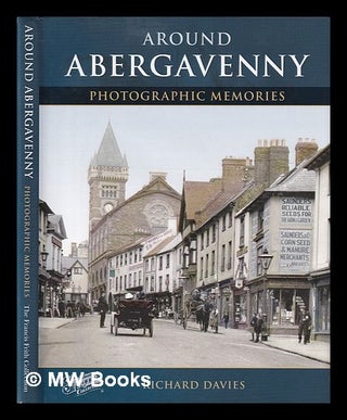 Item #396034 Around Abergavenny : photographic memories / Richard Davies. Richard Davies, 1943