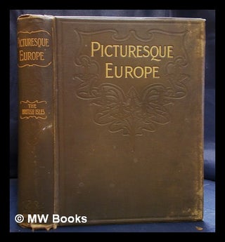 Item #396079 Picturesque Europe : the British Isles / with illustrations on steel and wood by the...