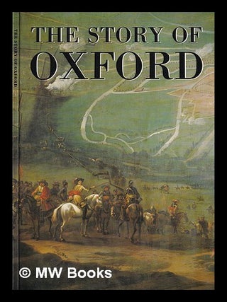 Item #396097 The Story of Oxford : a short history of the City of Oxford, as seen in the displays...