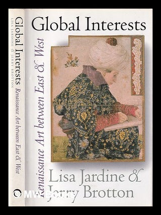 Item #396106 Global interests : Renaissance art between East and West / Lisa Jardine and Jerry...