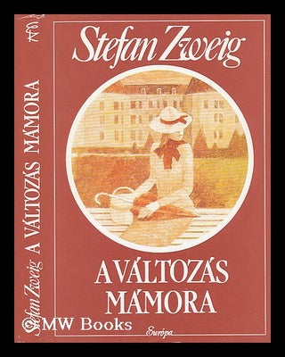Item #39612 A Valtozas Mamora. Stefan Zweig