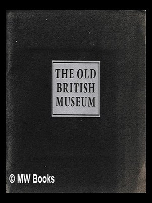 Item #396132 Old British Museum from the introduction to the guide of 1897. British Museum,...