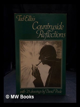 Item #396174 Ted Ellis's Countryside reflections / with 78 drawings by David Poole. Ted Ellis