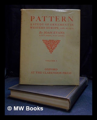 Item #396188 Pattern : a study of ornament in western Europe from 1180 to 1900 / by Joan Evans....