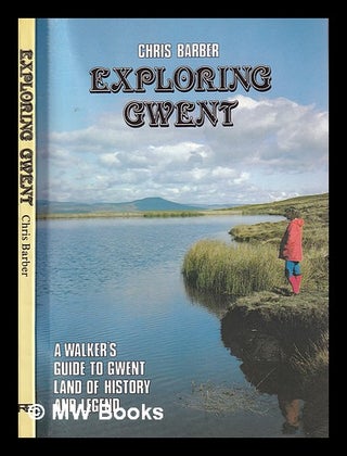 Item #396237 Exploring Gwent : a walker's guide to Gwent : land of history and legend / Chris...