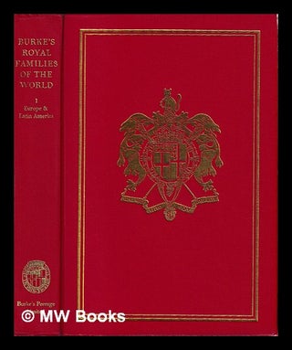 Item #396238 Burke's royal families of the world. Vol. 1 Europe & Latin America / [editor Hugh...