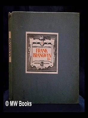 Item #396274 Modern masters of etching - No. 1 : Frank Brangwyn, R. A. Frank Brangwyn, Malcolm C....