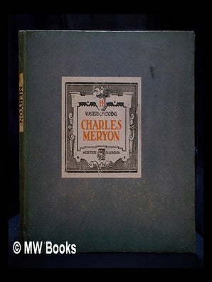 Item #396287 Modern masters of etching - No. 14 : Charles Meryon. Charles Meryon, Malcolm C....