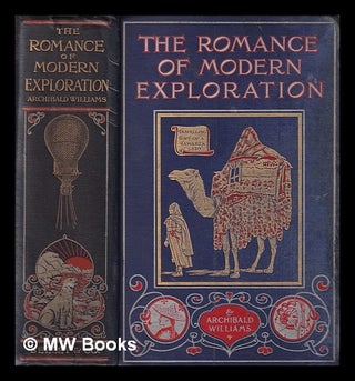 Item #396290 The romance of modern exploration, with descriptions of curious customs, thrilling...
