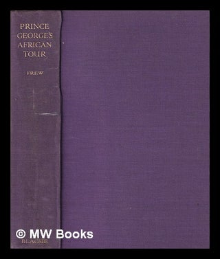 Item #396292 Prince George's African tour. Archibald Albert Frew, 1902