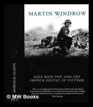 Item #396310 The last valley : Dien Bien Phu and the French defeat in Vietnam / Martin Windrow....