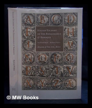 Item #396374 Italian etchers of the Renaissance & Baroque / Sue Welsh Reed, Richard Wallace ;...