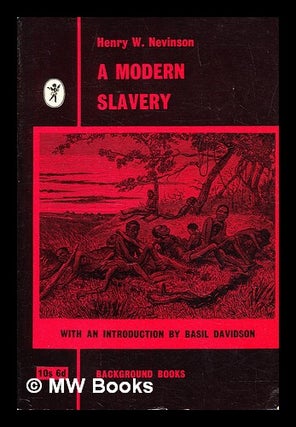 Item #396404 A modern slavery ; with an introduction by Basil Davidson. Henry Woodd Nevinson