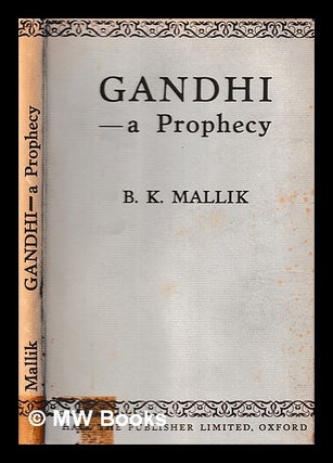 Item #396437 Gandhi : a prophecy /B.K. Mallik. B. K. Mallik