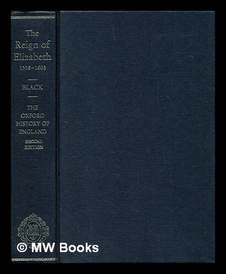 Item #396455 The reign of Elizabeth, 1558-1603. J. B. Black, John Bennett