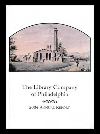 Item #396509 The annual report of the Library Company of Philadelphia : for the year 2004....