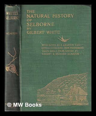Item #396516 The natural history of Selborne / by Gilbert White; with notes by Richard Kearton,...