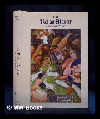 Item #396593 The Rohan Master : a book of hours. Rohan Master, Millard Meiss, Marcel Thomas
