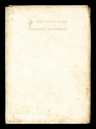Item #396596 The Latin year : a collection of hymns for the seasons of the Church selected from...