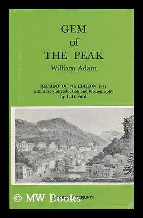 Item #39667 Gem of the Peak / by William Adam. Of Matlock Bath Adam, England, Illiam