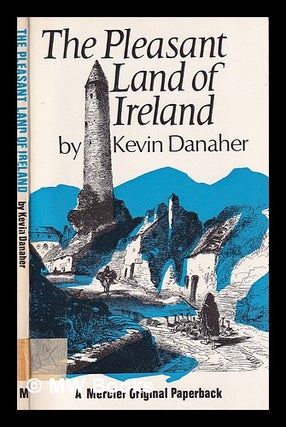 Item #396832 The pleasant land of Ireland / by Kevin Danaher. Kevin Danaher