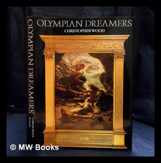 Item #396857 Olympian dreamers : Victorian classical painters, 1860-1914 / Christopher Wood....