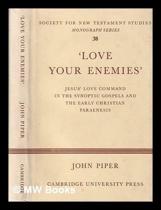 Item #396859 Love your enemies : Jesus' love command in the Synoptic Gospels and in the early...