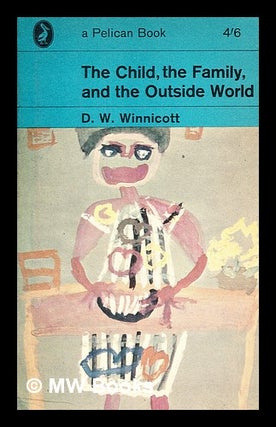 Item #396886 The child, the family, and the outside world. Donald Woods Winnicott