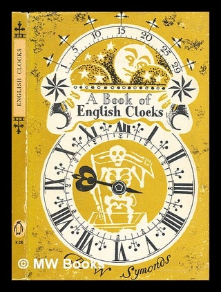 Item #396915 A book of English clocks. Robert Wemyss Symonds