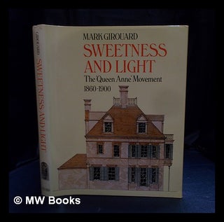 Item #396953 Sweetness and light : the Queen Anne movement, 1860-1900 / Mark Girouard. Mark 1931-...