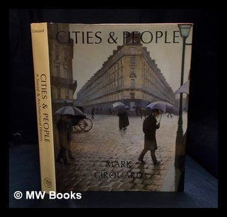 Item #396961 Cities And People : a social and architectural history / Mark Girouard. Mark Girouard