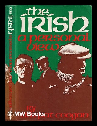 Item #396977 The Irish : a personal view / Tim Pat Coogan. Tim Pat Coogan, 1935