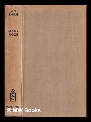 Item #396992 Mary Rose / J. M. Barrie. J. M. Barrie, James Matthew
