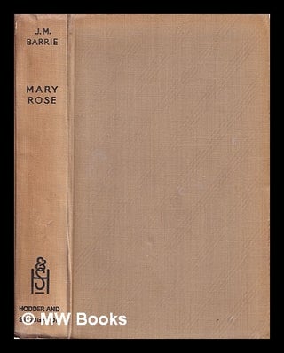 Item #396992 Mary Rose / J. M. Barrie. J. M. Barrie, James Matthew