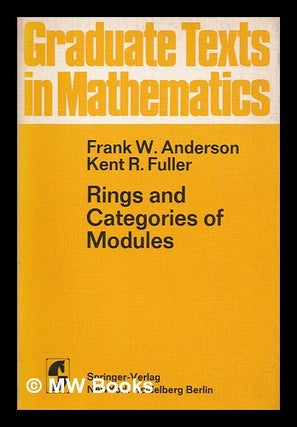 Item #397001 Rings and Categories of Modules / F.W. Anderson, K.R. Fuller. F. W. Fuller Anderson,...