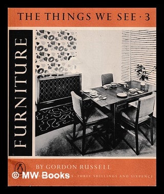 Item #397020 The Things We See 3 : Furniture / Gordon Russell. Gordon Russell