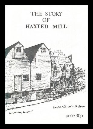 Item #397165 The story of Haxted Mill. C. E. Woodrow