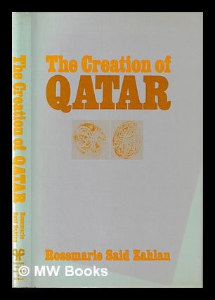 Item #397183 The creation of Qatar / Rosemarie Said Zahlan. Rosemarie Said Zahlan